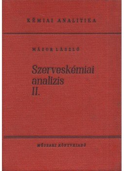 Mázor László - Szerveskémiai analízis II. Mázor László - Szerveskémiai analízis II., Budapest 1962 antikvár könyv