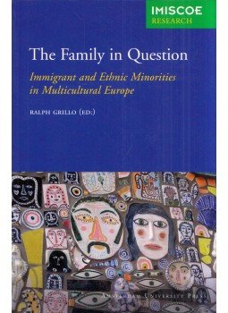 Ralph Grillo - The Family in Question: Immigrant and Ethnic Minorities in Multicultural Europe, Amsterdam 2008 antikvár könyv
