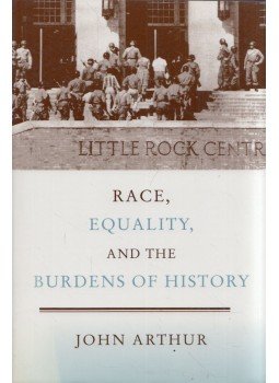 John Arthur - Race, Equality, and the Burdens of History John Arthur - Race, Equality, and the Burdens of History, New York, New York 2007 antikvár könyv