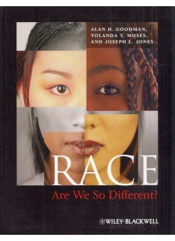 Alan H. Goodman, Yolanda T. Moses, Joseph L. Jones - Race: Are We So Different? Alan H. Goodman, Yolanda T. Moses, Joseph L. Jones - Race: Are We So Different?, Malden, Massachusetts 2012 antikvár könyv