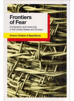 Ariane Chebel d'Appollonia - Frontiers of Fear: Immigration and Insecurity in the United States Ariane Chebel d'Appollonia - Frontiers of Fear: Immigration and Insecurity in the United States, Ithaca, New York 2012 antikvár könyv