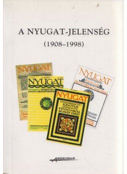 Szabó B. István - A nyugat-jelenség (1908-1998) Szabó B. István - A nyugat-jelenség (1908-1998), Budapest 1998 antikvár könyv