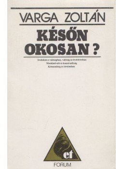 Varga Zoltán - Későn okosan? Varga Zoltán - Későn okosan?, Becse 1990 antikvár könyv
