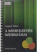 Angyal Ádám - A szervezetés szerszámai