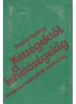 Poszler György - Kétségektől a lehetőségekig (Dedikált) Poszler György - Kétségektől a lehetőségekig (Dedikált), Budapest 1983 antikvár könyv