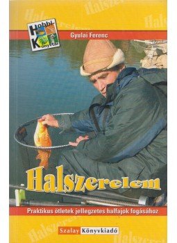 Gyulai Ferenc - Halszerelem Gyulai Ferenc - Halszerelem, Budapest 2006 antikvár könyv