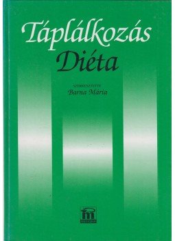 Barna Mária - Táplálkozás - Diéta Barna Mária - Táplálkozás - Diéta, Budapest 1996 antikvár könyv