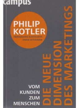 Kotler, Philip, Setiawan, Iwan, Kartajaya, Hermawan - Die neue Dimension des Marketings Kotler, Philip, Setiawan, Iwan, Kartajaya, Hermawan - Die neue Dimension des Marketings, Frankfurt-New York 2010 antikvár könyv