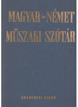 Klár János, Nagy Ernő - Magyar-német műszaki szótár Klár János, Nagy Ernő - Magyar-német műszaki szótár, Budapest 1985 antikvár könyv