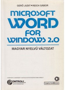 Gerő Judit - Reich Gábor - Microsoft Word for Windows 2.0 Gerő Judit - Reich Gábor - Microsoft Word for Windows 2.0, Budapest 1994 antikvár könyv