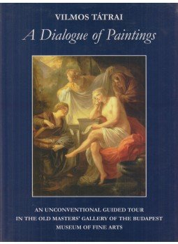 Tátrai Vilmos - A Dialogue of Paintings Tátrai Vilmos - A Dialogue of Paintings, Budapest 2003 antikvár könyv