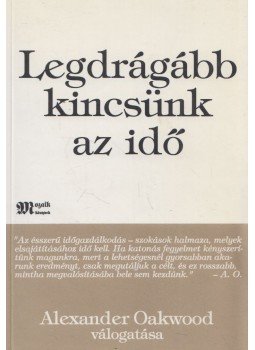 Alexander Oakwood - Legdrágább kincsünk az idő Alexander Oakwood - Legdrágább kincsünk az idő, Budapest 1999 antikvár könyv