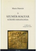 Maria Dietrich - A szumér-magyar kérdés megoldása