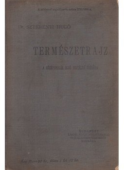 Dr. Szterényi Hugó - Természetrajz a középiskolák alsó osztályai számára, Budapest 1899 antikvár könyv