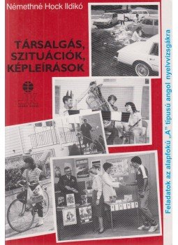Némethné Hock Ildikó - Társalgás, szituációk, képleírások Némethné Hock Ildikó - Társalgás, szituációk, képleírások, Székesfehérvár 2007 antikvár könyv