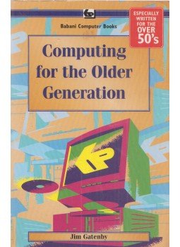 Jim Gatenby - Computing for the Older Generation Jim Gatenby - Computing for the Older Generation, London 2005 antikvár könyv