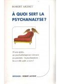 Robert Akeret - À quoi sert la psychanalyse ?
