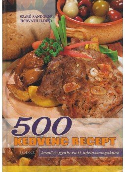 Szabó Sándorné, Horváth Ildikó, Szovátai Vass - 500 kedvenc recept Szabó Sándorné, Horváth Ildikó, Szovátai Vass - 500 kedvenc recept, 2008 antikvár könyv