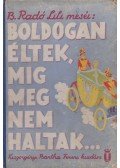 B. Radó Lili - Boldogan éltek, míg meg nem haltak