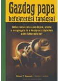 Robert T. Kiyosaki , Sharon L. Lechter - Gazdag papa befektetési tanácsai