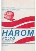 Vancura, Vladislav - Három folyó