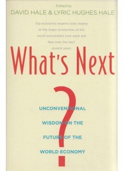 David Hale, Lyric Hughes Hale - What's Next?: Unconventional Wisdom on the Future of the World Economy, New Haven, Connecticut 2011 antikvár könyv