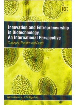 Damian Hine, John Kapeleris - Innovation and Entrepreneuship in Biotechnology, An International Perspective: Concepts, Theories and Cases, Cheltenham, Gloucestershire 2007 antikvár könyv