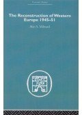 Alan S. Milward - The Reconstruction of Western Europe 1945-51
