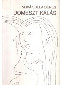 Novák Béla Dénes - Domesztikálás Novák Béla Dénes - Domesztikálás, 1994 antikvár könyv