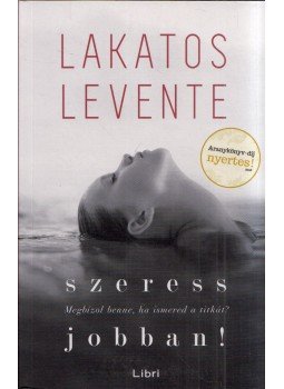 Lakatos Levente - Szeress jobban! Lakatos Levente - Szeress jobban!, Budapest 2020 antikvár könyv