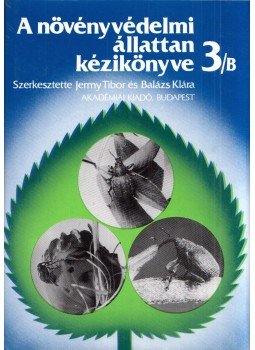 Jermy Tibor, Balázs Klára - A növényvédelmi állattan kézikönyve 3/B Jermy Tibor, Balázs Klára - A növényvédelmi állattan kézikönyve 3/B, Budapest 1990 antikvár könyv