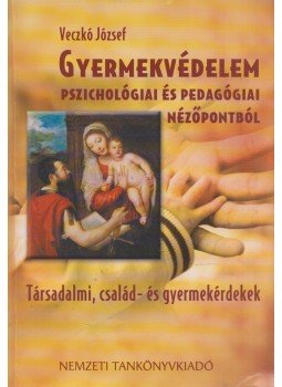 Veczkó József - Gyermekvédelem pszichológiai és pedagógiai nézőpontból, Budapest 2007 antikvár könyv