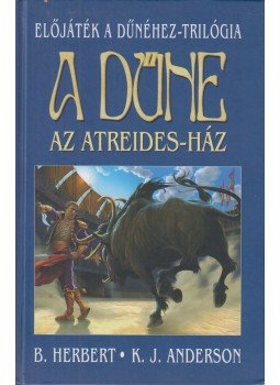 Anderson, K. J., Herbert, Brian - A Dűne - Az Atreides-ház Anderson, K. J., Herbert, Brian - A Dűne - Az Atreides-ház, 2007 antikvár könyv