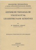 Erdélyi László - Árpádkori társadalomtörténetünk legkritikusabb kérdései