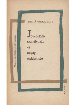 Dr. Jávorka Edit - Jövedelemszabályozás és anyagi érdekeltség, Budapest 1968 antikvár könyv