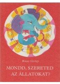 Rónay György - Mondd, szereted az állatokat?