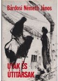 Bárdosi Németh János - Utak és útitársak