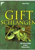 Mark O'Shea - Giftschlangen: Alle Arten der Welt in ihren Lebensräumen