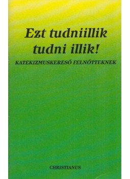 - Ezt tudniillik tudni illik! - Ezt tudniillik tudni illik!, Budapest 1991 antikvár könyv