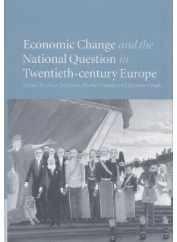 Alicia Teichova, Herbert Matis, Jaroslav Pátek - Economic Change and the National Question in Twentieth-Century Europe, Cambridge 2000 antikvár könyv