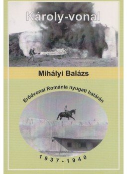Mihályi Balázs - Károly-vonal Mihályi Balázs - Károly-vonal, 2010 antikvár könyv