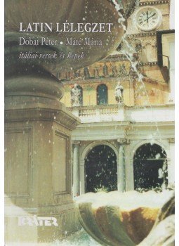 Dobai Péter, MÁTÉ MÁRIA - Latin lélegzet (dedikált) Dobai Péter, MÁTÉ MÁRIA - Latin lélegzet (dedikált), Pomáz 2010 antikvár könyv