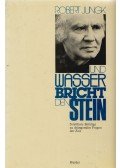 Robert Jungk - Und Wasser bricht den Stein