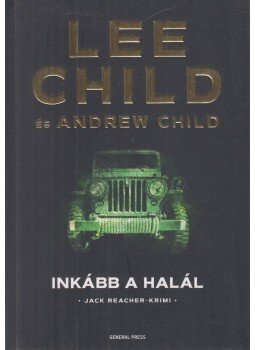 Lee Child, Andrew Child - Inkább a halál Lee Child, Andrew Child - Inkább a halál, Budapest 2022 antikvár könyv