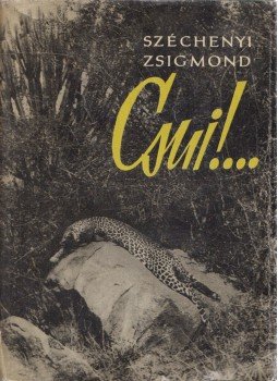 Széchenyi Zsigmond - Csui!... Széchenyi Zsigmond - Csui!..., Budapest 1964 antikvár könyv