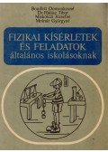 Halász Tibor,Bonifert Domonkosné dr.,Molnár Györgyné,Miskolczi Józsefné - Fizikai kísérletek és feladatok általános iskolásoknak