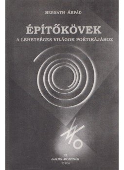 Bernáth Árpád - Építőkövek Bernáth Árpád - Építőkövek, Szeged 1998 antikvár könyv