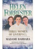 Helen Forrester - Three Women of Liverpool / Madame Barbara