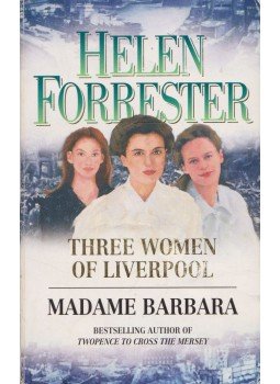 Helen Forrester - Three Women of Liverpool / Madame Barbara, London 2005 antikvár könyv