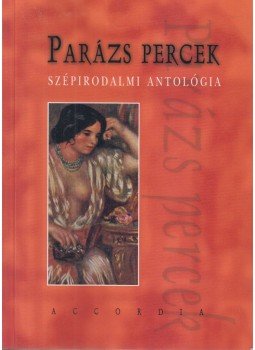 Több szerző - Parázs percek (dedikált) Több szerző - Parázs percek (dedikált), Budapest 2003 antikvár könyv